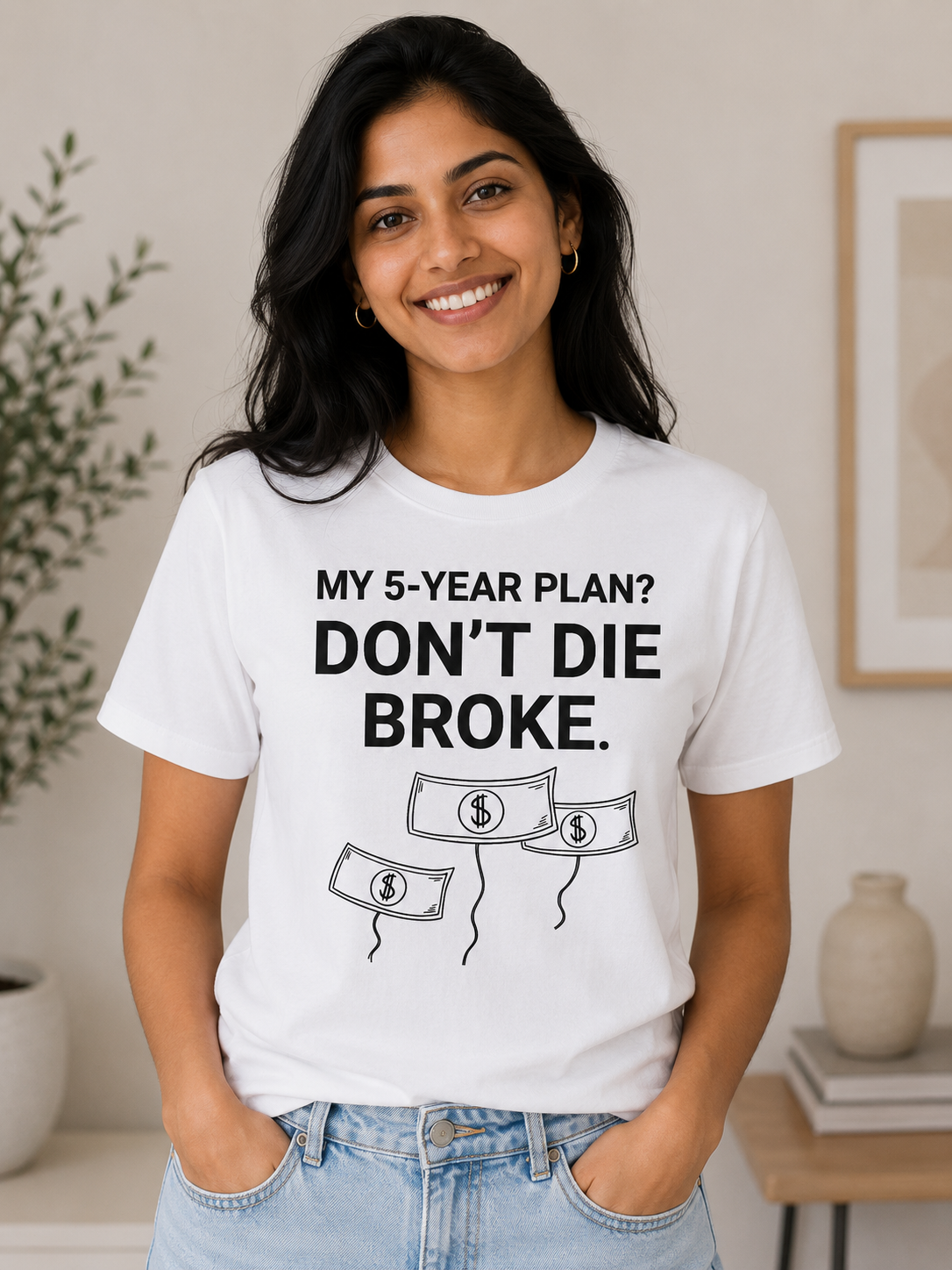 My 5-Year Plan: Don’t Die Broke T-Shirt | Funny Finance Quote Graphic Tee | Money Motivation Unisex T-Shirt - PTA021T