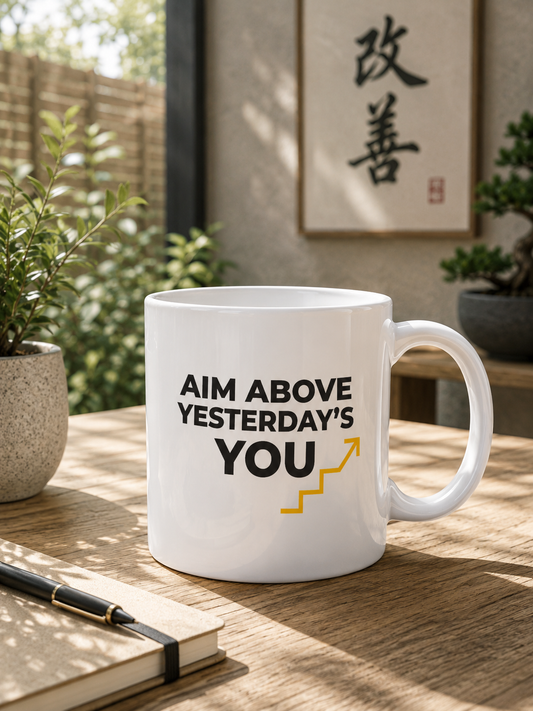 Aim Above Yesterday’s You Mug | Motivational Quote Coffee Cup | Self Improvement Ceramic Mug - PTA002M