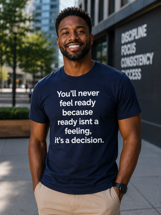 Mindset Quote T-Shirt | Ready Is a Decision | Minimal Inspirational Graphic Tee - PTA044T_D