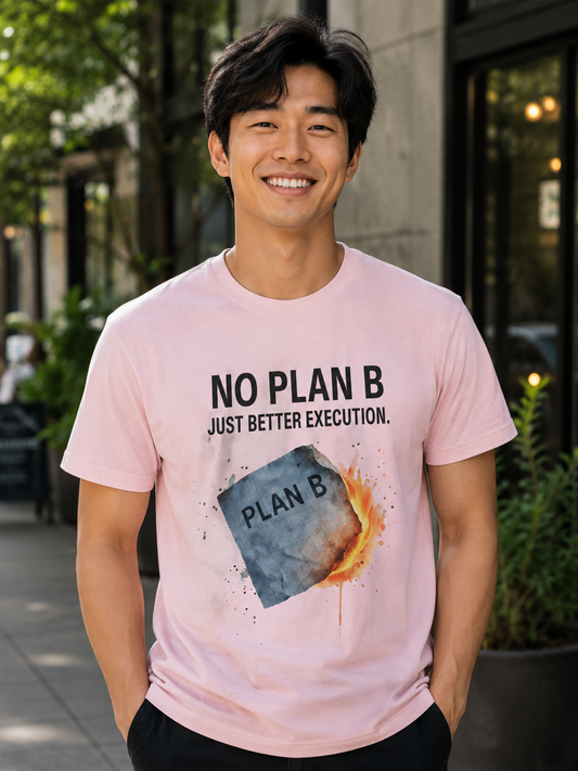No Plan B T-Shirt | Just Better Execution | Bold Motivational Graphic Tee - PTA041T