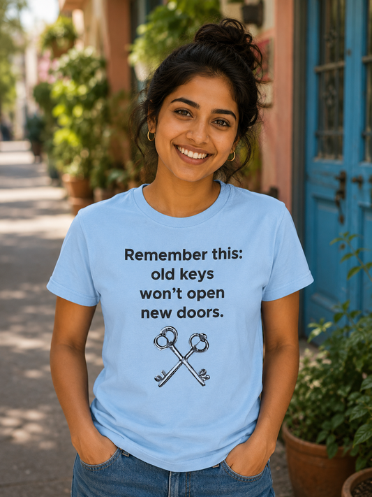 Statement Quote T-Shirt | Old Keys Won’t Open New Doors | Minimal Graphic Tee - PTA038T