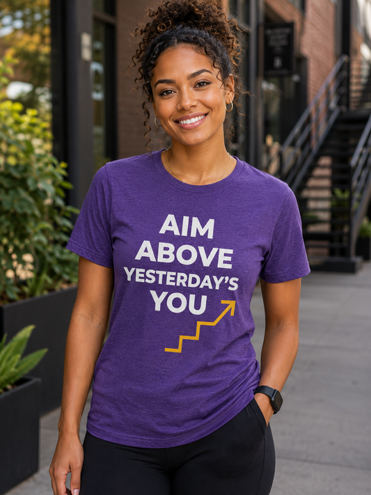 Self Improvement Quote T-Shirt | Aim Above Yesterday | Graphic Tee - PTA002T