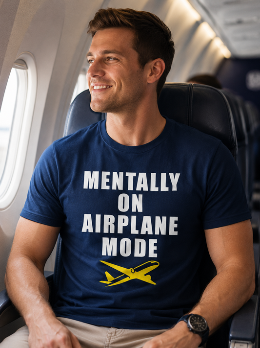 Mentally On Airplane Mode Shirt | Funny Quote T-Shirt | Unisex Graphic Tee - PTA008T
