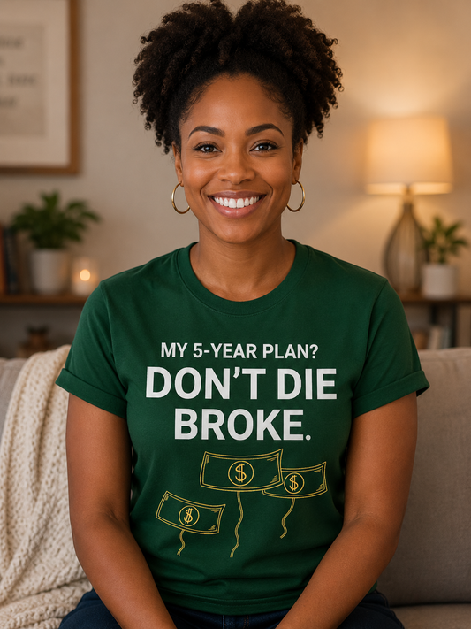 My 5-Year Plan Don’t Die Broke T-Shirt | Hustle Motivation Quote Tee | Minimal Graphic - PTA021T