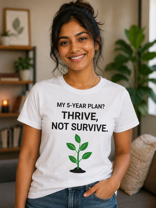 Growth Mindset T-Shirt | Thrive Not Survive | Inspirational Quote Graphic Shirt - PTA019T