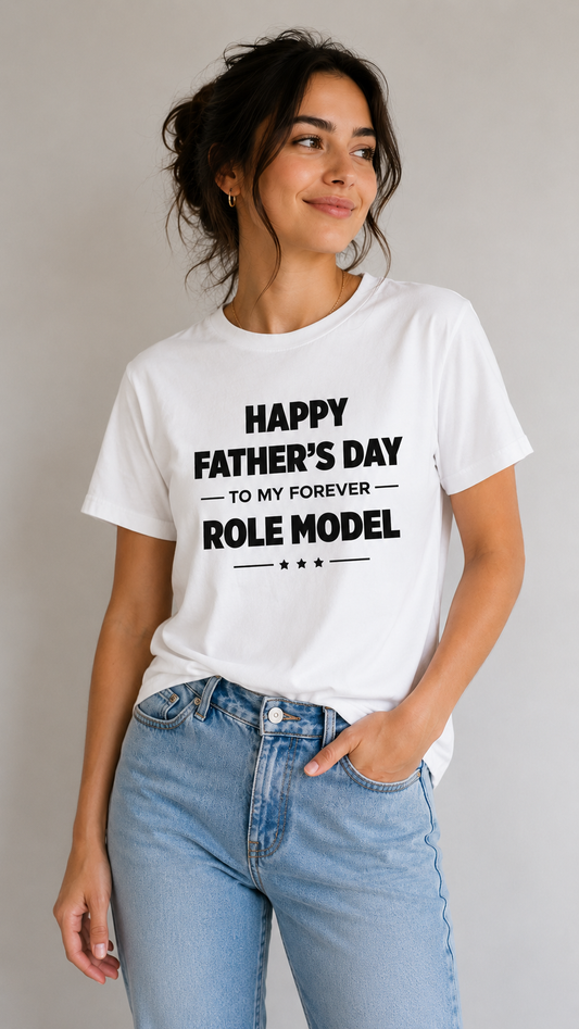 Happy Father’s Day To My Forever Role Model T-Shirt | Dad Appreciation Tee | Father’s Day Gift Shirt - PTAS_0014_T (P2)