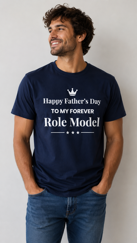 Happy Father’s Day To My Forever Role Model T-Shirt | Crown Dad Quote Tee | Father’s Day Gift Shirt - PTAS_0013B_T (P)