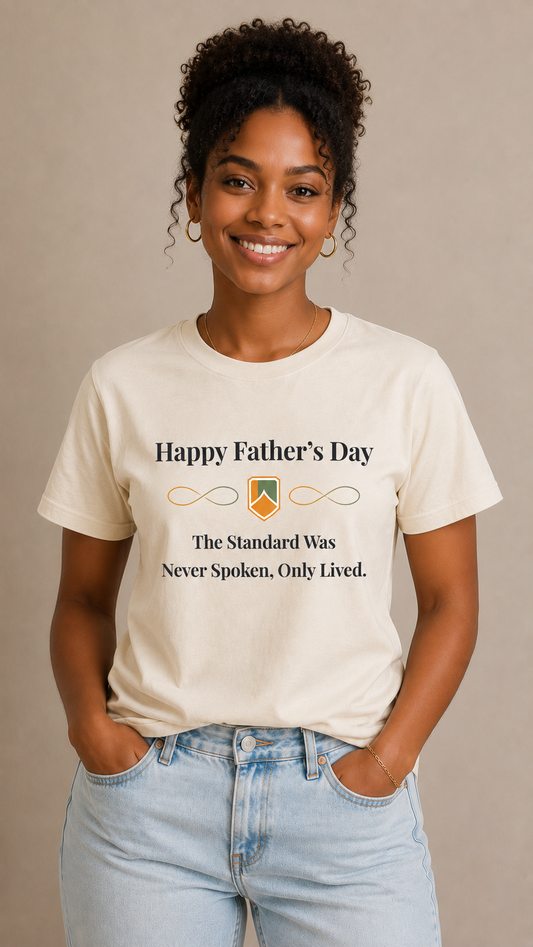 The Standard Was Never Spoken Only Lived T-Shirt | Inspirational Father’s Day Shirt | Meaningful Gift for Dad  - PTAS_0015A_T