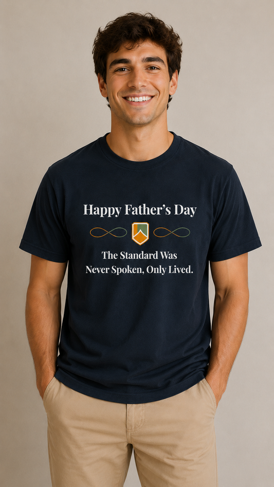 The Standard Was Never Spoken Only Lived Father's Day T-Shirt | Inspirational Dad Quote Tee | Father’s Day Gift - PTAS_0015B_T (P)